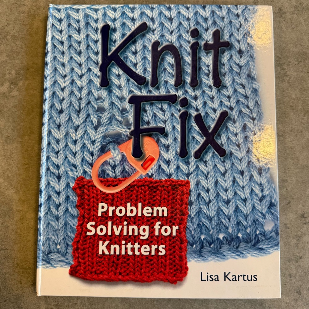 Knit Fix Problem Solving for Knitters by Lisa Kartus